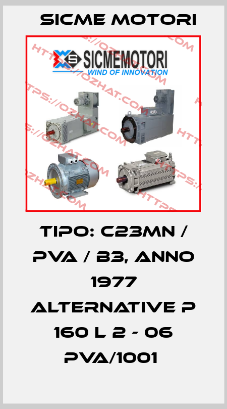TIPO: C23MN / PVA / B3, ANNO 1977 alternative P 160 L 2 - 06 PVA/1001  Sicme Motori