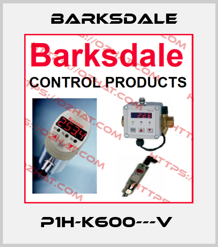 P1H-K600---V  Barksdale