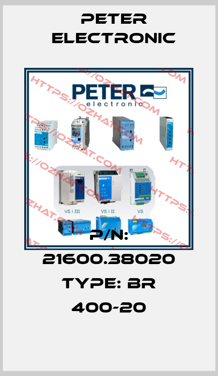 P/N: 21600.38020 Type: BR 400-20 Peter Electronic