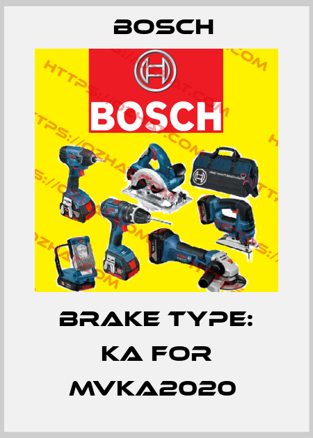 brake Type: KA for MVKA2020  Bosch