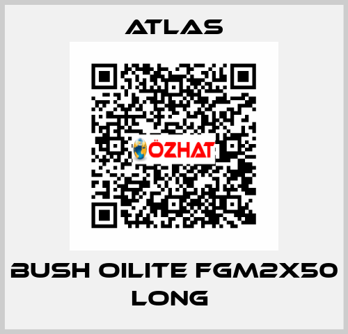 BUSH OILITE FGM2X50 LONG  Atlas