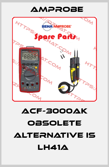 ACF-3000AK obsolete alternative is LH41A  AMPROBE