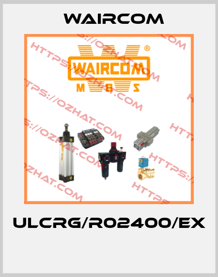 ULCRG/R02400/EX  Waircom
