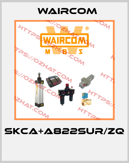 SKCA+A822SUR/ZQ  Waircom