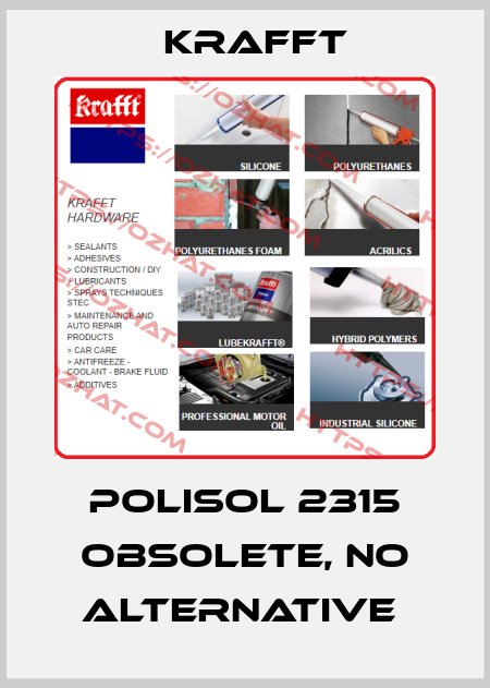 Polisol 2315 obsolete, no alternative  Krafft