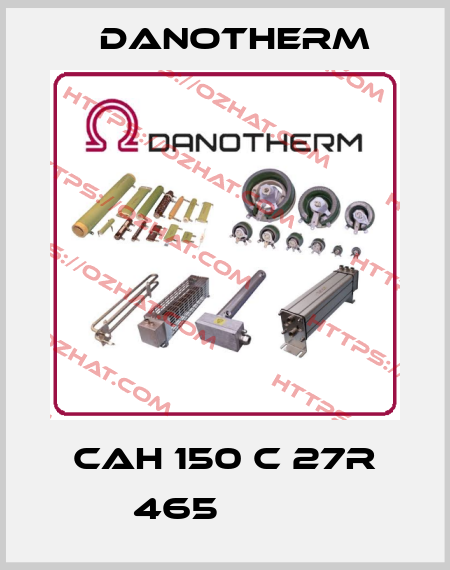 CAH 150 C 27R 465          Danotherm