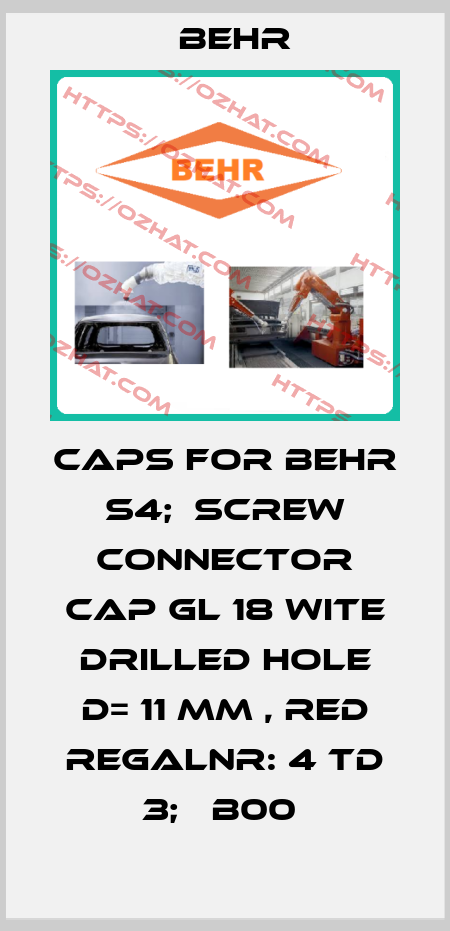 CAPS FOR BEHR S4;  SCREW CONNECTOR CAP GL 18 WITE DRILLED HOLE D= 11 MM , RED REGALNR: 4 TD 3;   B00  Behr