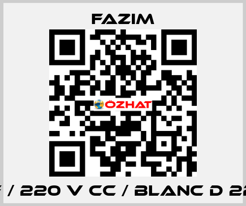 F / 220 V CC / BLANC D 22 Fazim
