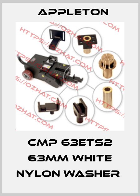 CMP 63ETS2 63MM WHITE NYLON WASHER  Appleton