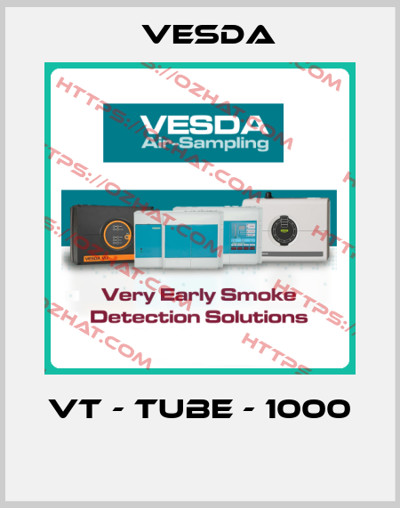 VT - Tube - 1000  Vesda