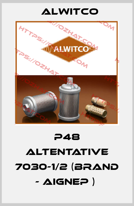 P48 ALTENTATIVE 7030-1/2 (BRAND - Aignep )  Alwitco