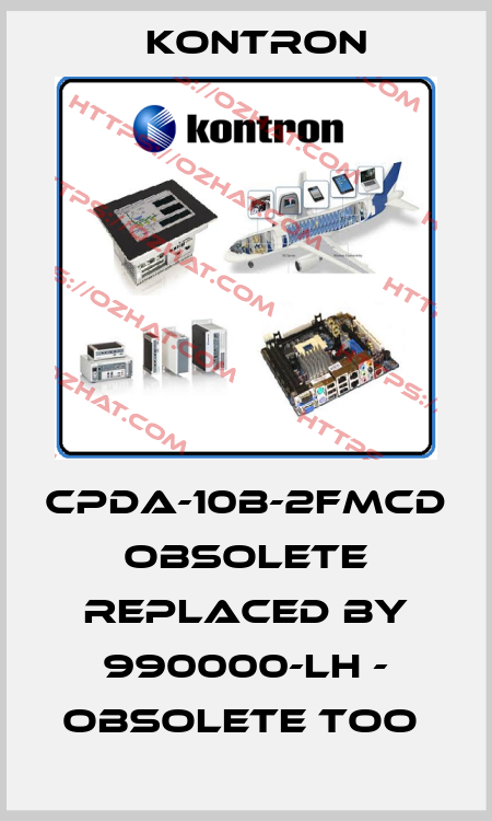 CPDA-10B-2FMCD obsolete replaced by 990000-LH - obsolete too  Kontron