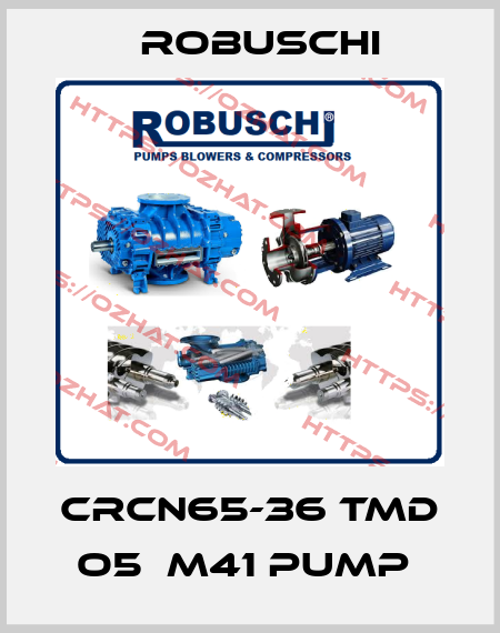 CRCN65-36 TMD O5  M41 PUMP  Robuschi
