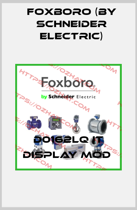 D0162LQ IT DISPLAY MOD  Foxboro (by Schneider Electric)