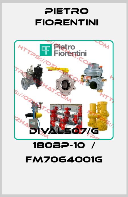 DIVAL507/G 180BP-10  / FM7064001G Pietro Fiorentini