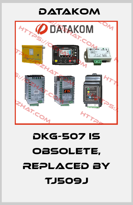 DKG-507 is obsolete, replaced by TJ509J DATAKOM