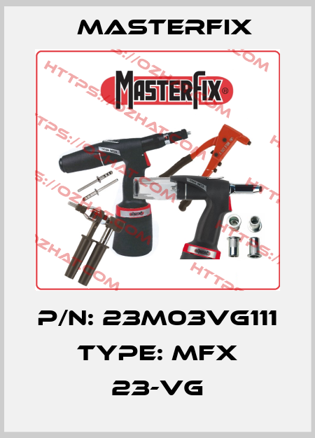 P/N: 23M03VG111 Type: MFX 23-VG Masterfix