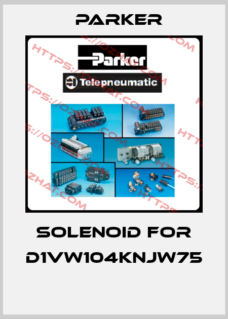 Solenoid for D1VW104KNJW75    Parker