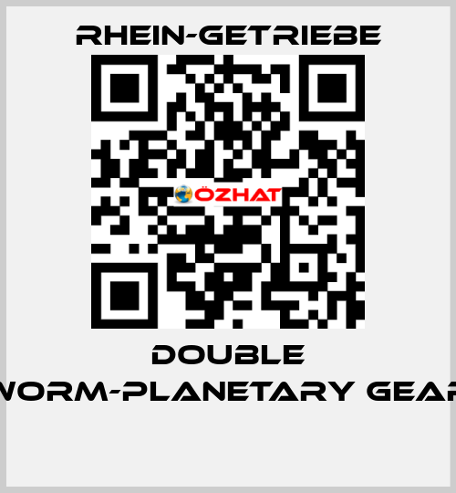 DOUBLE WORM-PLANETARY GEAR  Rhein-Getriebe