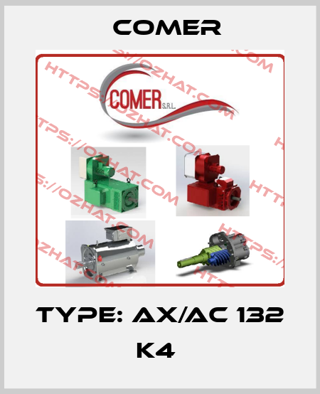 Type: AX/AC 132 K4  Comer