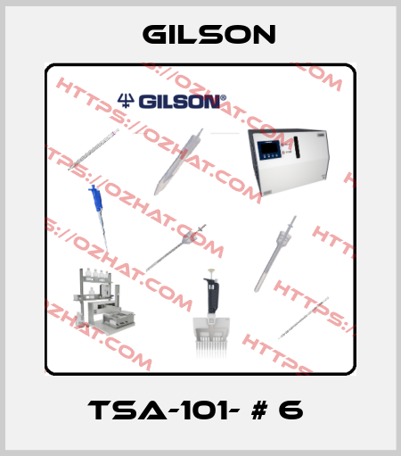 TSA-101- # 6  Gilson