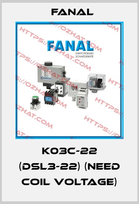 K03C-22 (DSL3-22) (need Coil voltage) Fanal