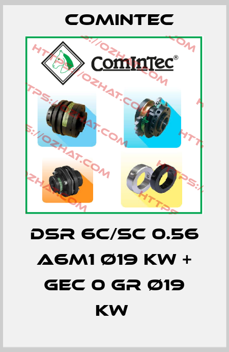 DSR 6C/SC 0.56 A6M1 Ø19 KW + GEC 0 GR Ø19 KW  Comintec
