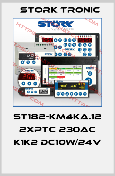 ST182-KM4KA.12 2xPTC 230AC K1K2 DC10W/24V  Stork tronic
