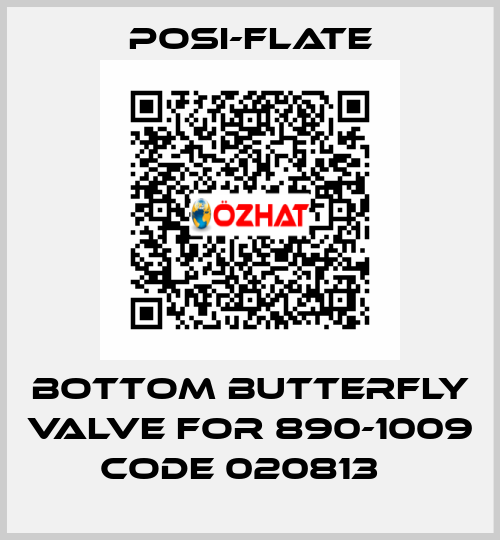 Bottom butterfly valve for 890-1009 Code 020813   Posi-flate