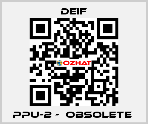 PPU-2 -  Obsolete  Deif