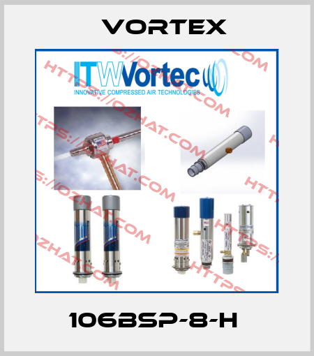 106BSP-8-H  Vortex