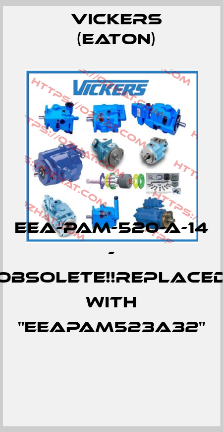 EEA-PAM-520-A-14 - Obsolete!!Replaced with "EEAPAM523A32"  Vickers (Eaton)