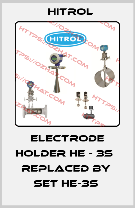 ELECTRODE HOLDER HE - 3S     REPLACED BY  SET HE-3S  Hitrol