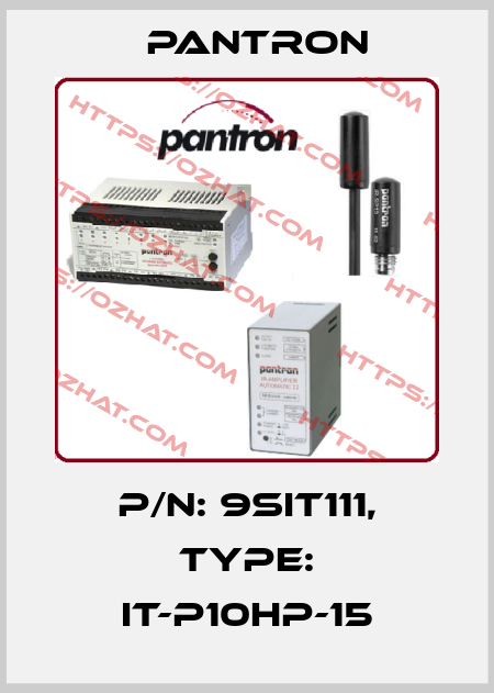 p/n: 9SIT111, Type: IT-P10HP-15 Pantron