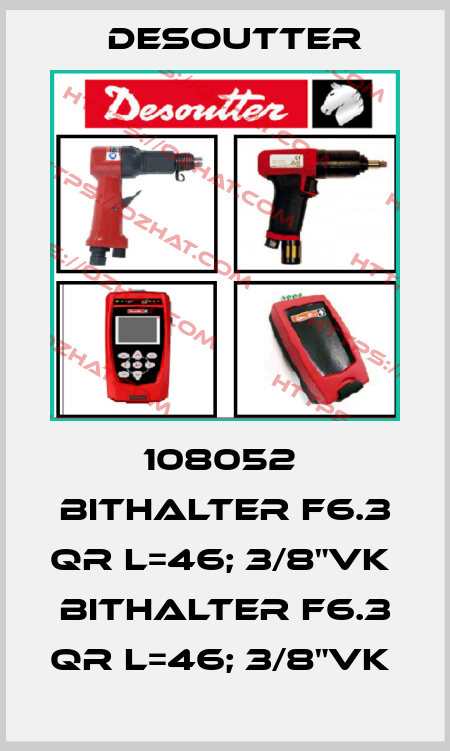 108052  BITHALTER F6.3 QR L=46; 3/8"VK  BITHALTER F6.3 QR L=46; 3/8"VK  Desoutter