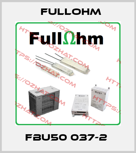 FBU50 037-2  Fullohm