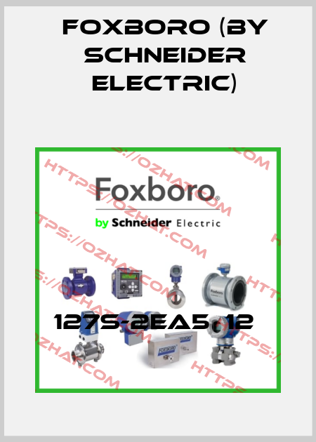 127S-2EA5  12  Foxboro (by Schneider Electric)