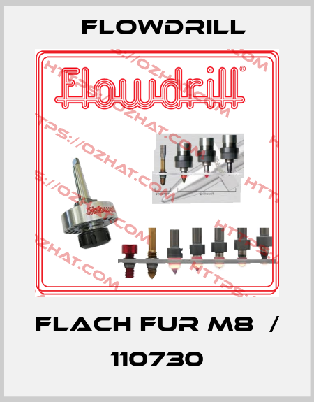 FLACH FUR M8  / 110730 Flowdrill
