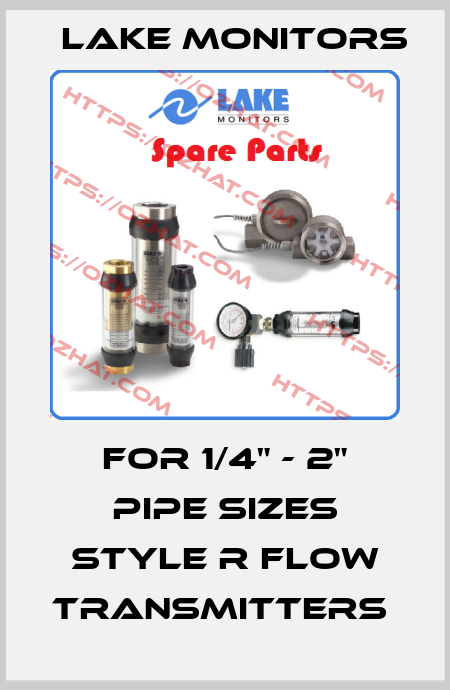 FOR 1/4" - 2" PIPE SIZES STYLE R FLOW TRANSMITTERS  Lake Monitors