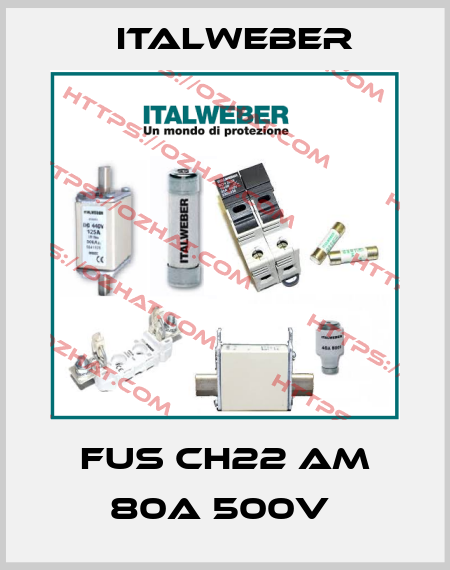 FUS CH22 AM 80A 500V  Italweber