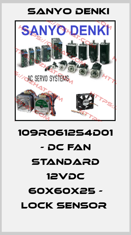 109R0612S4D01 - DC FAN STANDARD 12VDC 60X60X25 - LOCK SENSOR  Sanyo Denki