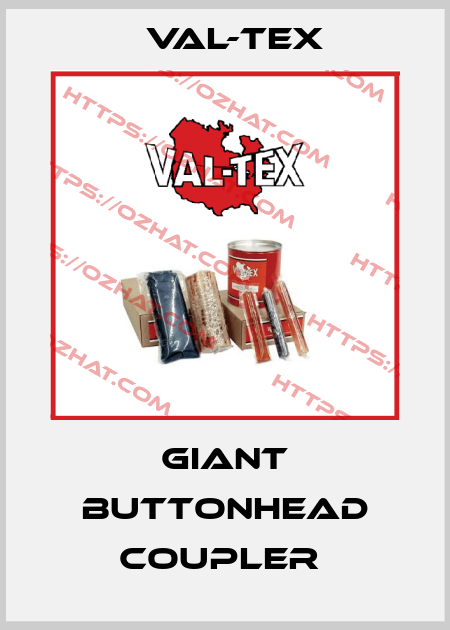 GIANT BUTTONHEAD COUPLER  Val-Tex