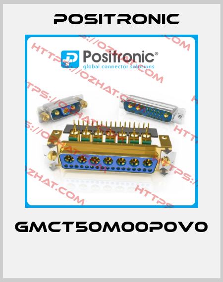 GMCT50M00P0V0  Positronic