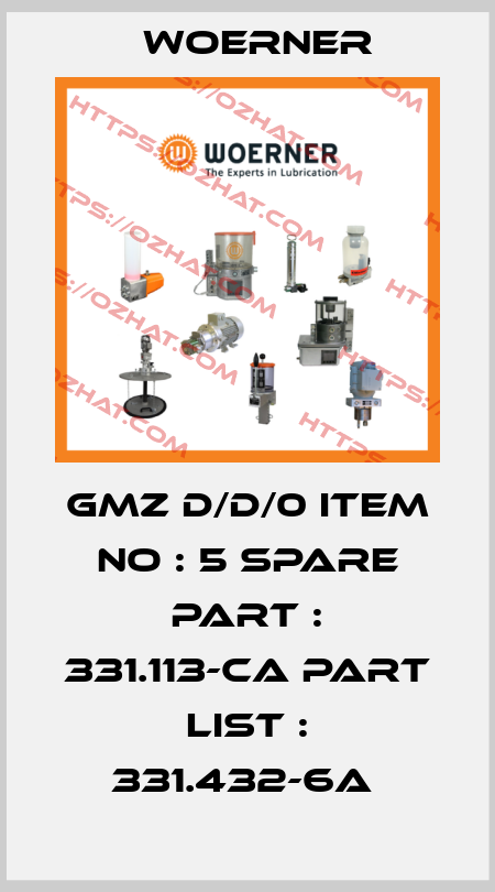 GMZ D/D/0 ITEM NO : 5 SPARE PART : 331.113-CA PART LIST : 331.432-6A  Woerner