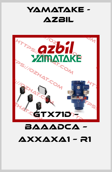 GTX71D – BAAADCA – AXXAXA1 – R1  Yamatake - Azbil