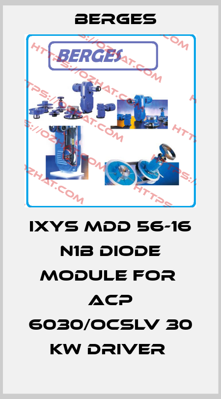 IXYS MDD 56-16 N1B DIODE MODULE FOR  ACP 6030/OCSLV 30 KW DRIVER  Berges