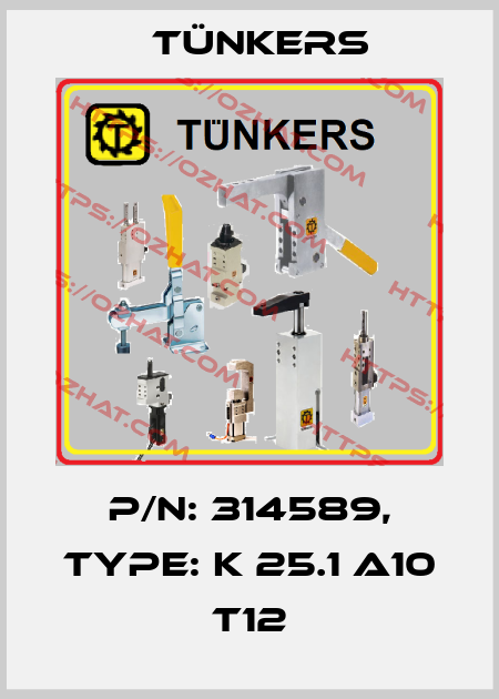 P/N: 314589, Type: K 25.1 A10 T12 Tünkers