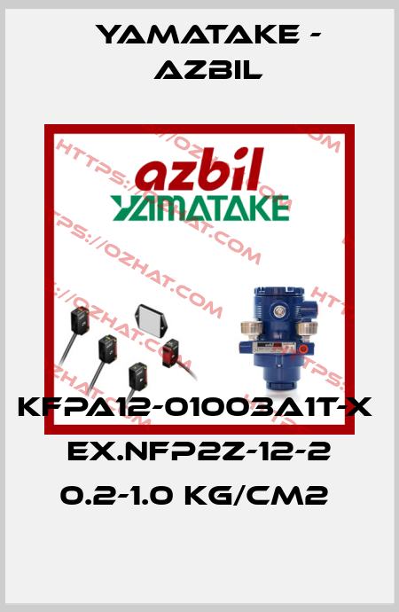 KFPA12-01003A1T-X  EX.NFP2Z-12-2 0.2-1.0 KG/CM2  Yamatake - Azbil