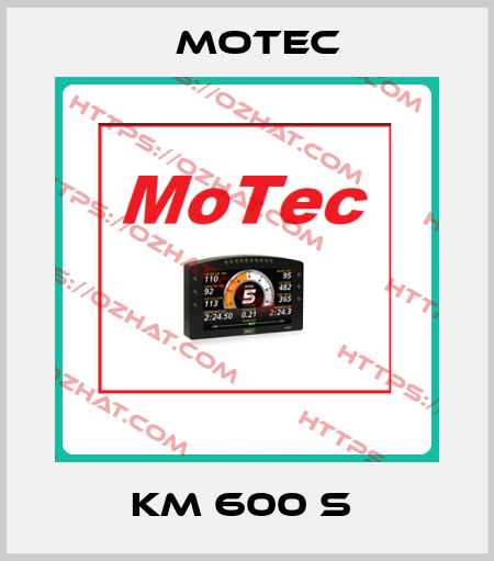 KM 600 S  Motec