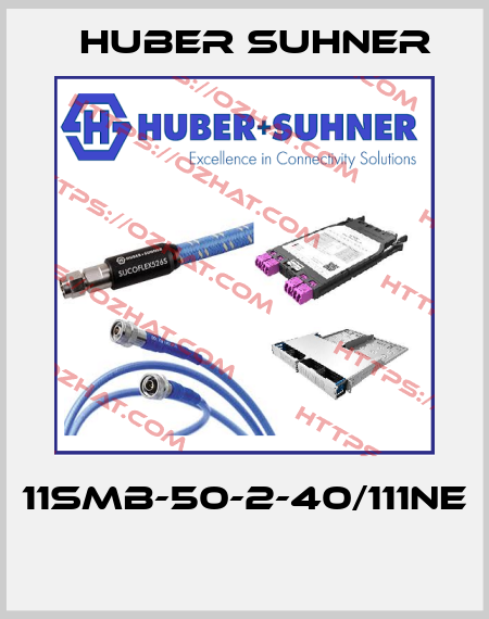 11SMB-50-2-40/111NE  Huber Suhner
